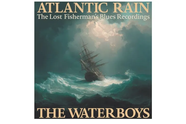 The Waterboys | Atlantic Rain: The Lost Fisherman’s Blues Recordings | Album Reviews