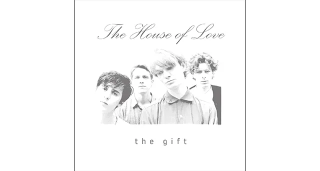 The House Of Love | The Gift – Rehearsals & Live 86-88 | Album Review
